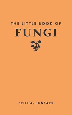 the little book of fungi 1st edition britt a bunyard 0691259887, 978-0691259888