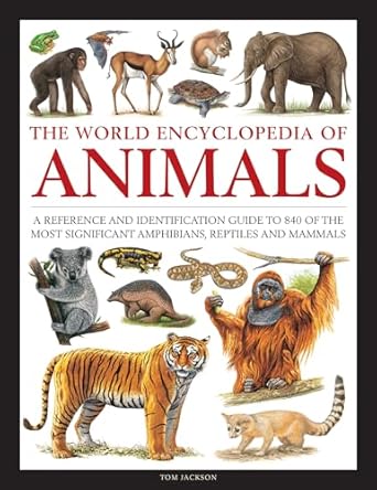 the world encyclopedia of animals a reference and identification guide to 840 of the most significant