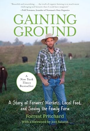 gaining ground a story of farmers markets local food and saving the family farm 1st edition forrest pritchard