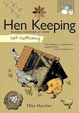 hen keeping raising chickens at home self sufficiency 1st edition mike hatcher 150480032x, 978-1504800327