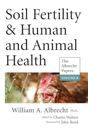 soil fertility and human and animal health 1st edition william albrecht ,charles walters ,john ikerd