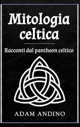 mitologia celtica racconti dal pantheon celtico 1st edition adam andino 1966379323, 978-1966379324