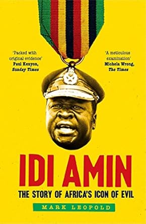 idi amin the story of africas icon of evil 1st edition mark leopold 0300260881, 978-0300260885