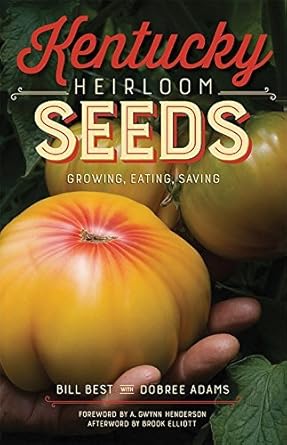 kentucky heirloom seeds growing eating saving 1st edition bill best ,dobree adamsbrook elliott ,a gwynn