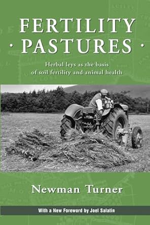 fertility pastures 1st edition newman turner ,joel salatin 160173011x, 978-1601730114