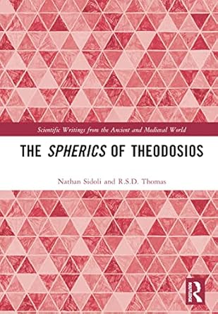 the spherics of theodosios 1st edition nathan sidoli ,r s d thomas 0367557304, 978-0367557300