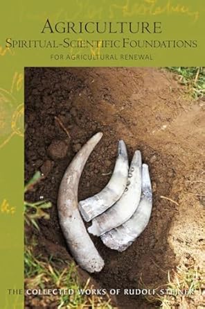 agriculture spiritual scientific foundations for agricultural renewal 1st edition rudolf steiner ,simon
