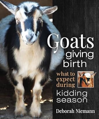goats giving birth what to expect during kidding season 1st edition deborah niemann 086571942x, 978-0865719422