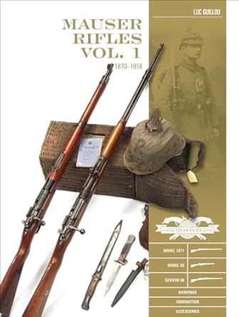 mauser rifles vol 1 1870 1918 1st edition luc guillou 0764360620, 978-0764360626