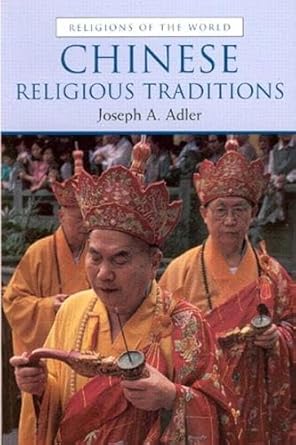 chinese religious traditions 1st edition joseph a adler 0130911631, 978-0130911636