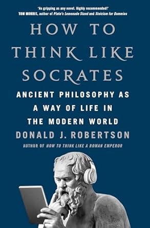 how to think like socrates 1st edition donald j robertson 1035054787, 978-1035054787