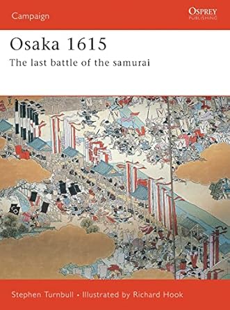 osaka 1615 the last samurai battle 1st edition stephen turnbull ,richard hook 1841769606, 978-1841769608