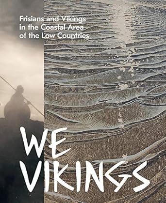 we vikings frisians and vikings in the coastal area of the low countries 1st edition marlies stoter ,diana