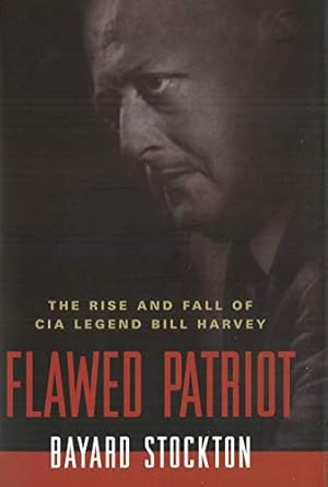 flawed patriot the rise and fall of cia legend bill harvey 1st edition bayard stockton 1574889907,