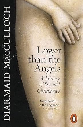 lower than the angels a history of sex and christianity /anglais 1st edition macculloch diarmaid 0141990953,