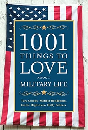 1001 things to love about military life 1st edition tara crooks ,starlett henderson ,kathie hightower ,holly