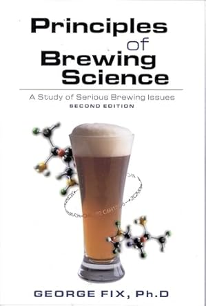 principles of brewing science a study of serious brewing issues 1st edition george fix 0937381748,