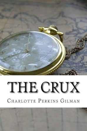 the crux 1st edition charlotte perkins gilman 1539021580, 978-1539021582