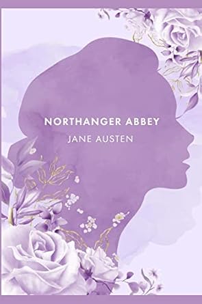 northanger abbey a novel by j austen the 1st edition jane austen 1803579889, 978-1803579887