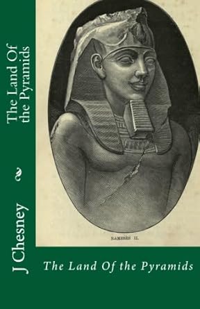 the land of the pyramids 1st edition j chesney 1470140691, 978-1470140694