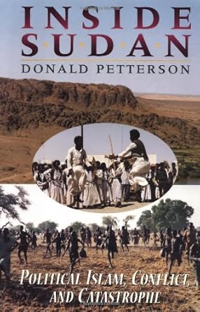 inside sudan political islam conflict and catastrophe 1st edition donald petterson 0813336570, 978-0813336572