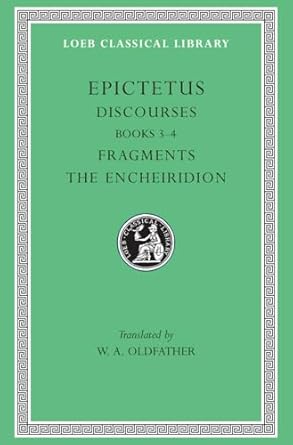 discourses books 3 4 fragments the encheiridion 1st edition epictetus ,w a oldfather 0674992407,