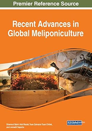 recent advances in global meliponiculture 1st edition shamsul bahri abd razak ,tuan zainazor tuan chilek