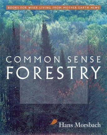 common sense forestry 1st edition hans w morsbach ,robert w hutchinson 1931498210, 978-1931498210