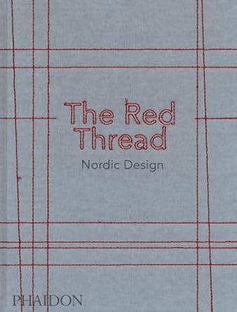 the red thread nordic design 1st edition oak the nordic journal 0714873470, 978-0714873473