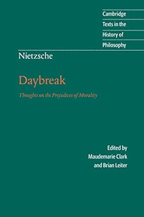 daybreak thoughts on the prejudices of morality 1st edition friedrich nietzsche ,maudemarie clark ,brian