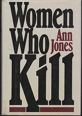women who kill 1st edition ann jones 0030407117, 978-0030407116