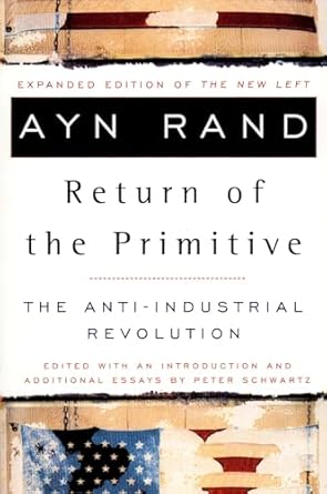 the return of the primitive the anti industrial revolution 1st edition ayn rand ,peter schwartz 0452011841,