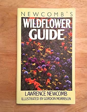 newcombs wildflower guide an ingenious new key system for quick positive field identification of the