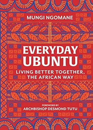 everyday ubuntu living better together the african way 1st edition mungi ngomane 0062977555, 978-0062977557