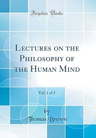 lectures on the philosophy of the human mind vol 1 of 3 1st edition thomas brown 0666345120, 978-0666345127