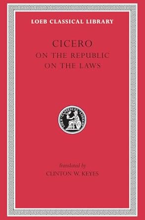 on the republic on the laws 1st edition cicero ,clinton w keyes 0674992350, 978-0674992351