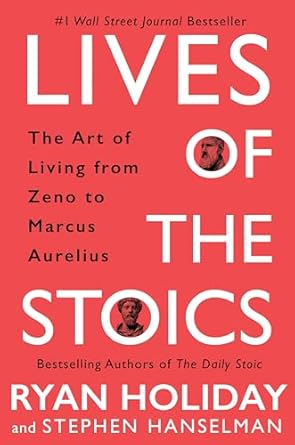 lives of the stoics the art of living from zeno to marcus aurelius 1st edition ryan holiday ,stephen