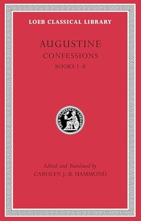 confessions volume i books 1 8 1st edition augustine ,carolyn j b hammond 0674996852, 978-0674996854