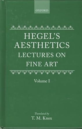 aesthetics lectures on fine art by g w f hegelvolume i 1st edition g w f hegel ,t m knox 0198244983,