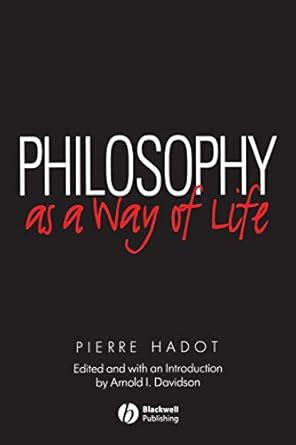 philosophy as a way of life spiritual exercises from socrates to foucault 1st edition pierre hadot ,arnold