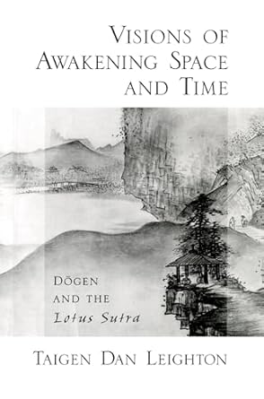 visions of awakening space and time dogen and the lotus sutra 1st edition taigen dan leighton 0195383370,