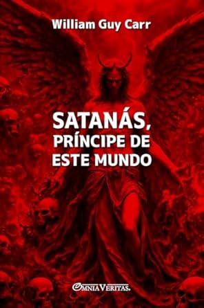 satanas principe de este mundo 1st edition william guy carr 1805402463, 978-1805402466