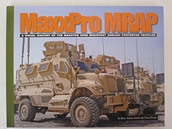 maxxpro mrap a visual history of the maxxpro mine resistant ambush protected vehicles 1st edition david doyle