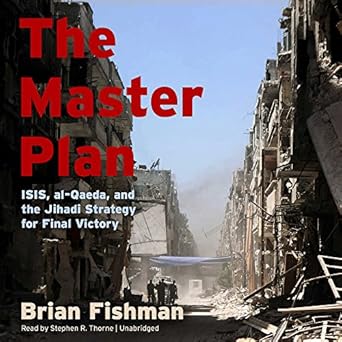 the master plan isis al qaeda and the jihadi strategy for final victory 1st edition brian fishman ,stephen r