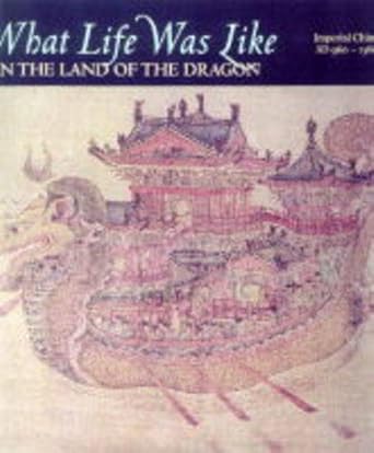 what life was like in the land of the dragon imperial china ad 960 1368 1st edition time life books