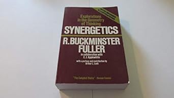 synergetics explorations in the geometry of thinking 1st edition r buckminster fuller ,arthur l loeb ,e j