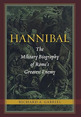 hannibal the military biography of romes greatest enemy 1st edition richard a gabriel 1597976865,