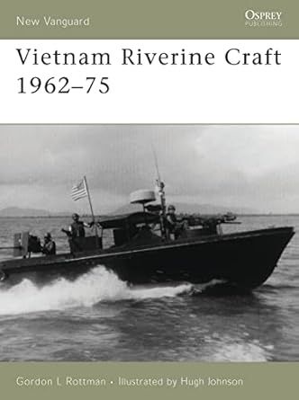vietnam riverine craft 1962 75 1st edition gordon l rottman ,hugh johnson 1841769312, 978-1841769318