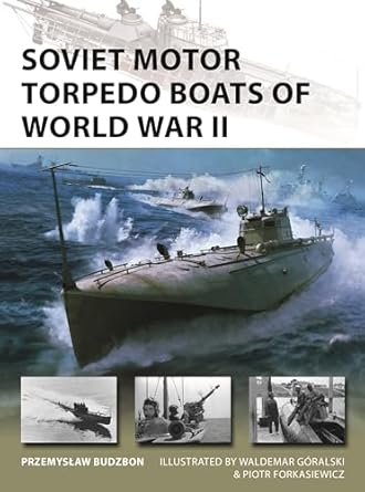 soviet motor torpedo boats of world war ii tupolevs aircraft inspired fast attack craft 1st edition