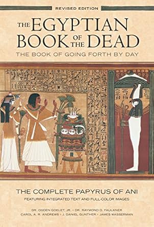 the egyptian book of the dead the book of going forth by daythe complete papyrus of ani featuring integrated